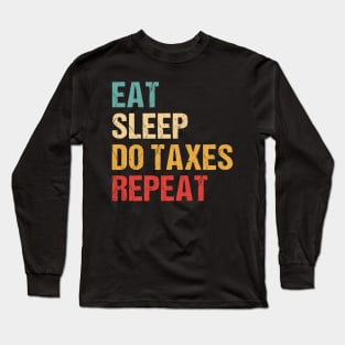 Eat Sleep Do Taxes repeat Long Sleeve T-Shirt